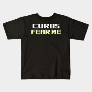 Curbs Fear Me New Driver Auto Sticker Shirts and More Kids T-Shirt